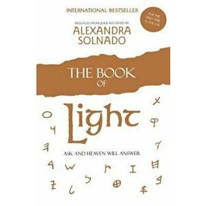 The Book of Light: Ask and Heaven Will Answer, Paperback - Alexandra Solnado imagine