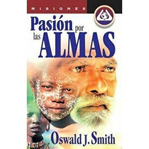 Pasión Por Las Almas, Paperback - Oswald J. Smith imagine