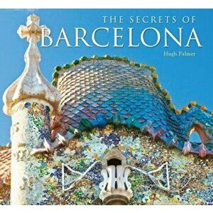 Best-Kept Secrets of Barcelona, Hardcover - Michael Robinson imagine