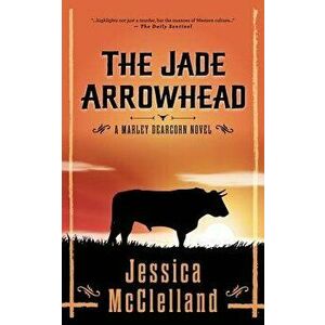 The Jade Arrowhead: A Marley Dearcorn Novel, Paperback - Jessica McClelland imagine