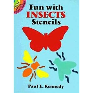 Fun with Insects Stencils, Paperback - Paul E. Kennedy imagine