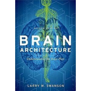 Brain Architecture, Paperback - Larry W. Swanson imagine