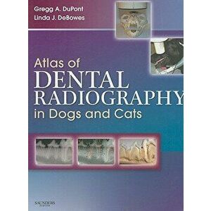 Atlas of Dental Radiography in Dogs and Cats, Hardcover - Gregg A. DuPont imagine