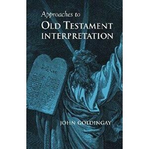 Approaches to Old Testament Interpretation, Paperback - John Goldingay imagine