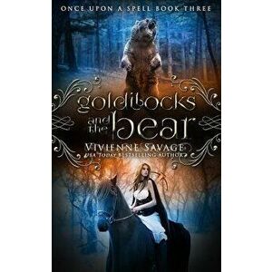 Goldilocks and the Bear: An Adult Fairytale Romance, Paperback - Vivienne Savage imagine