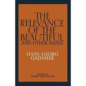 The Relevance of the Beautiful and Other Essays, Paperback - Hans-Georg Gadamer imagine