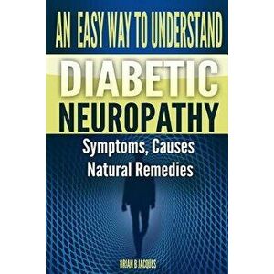 An Easy Way to Understand Diabetic Neuropathy - Brian B. Jacques imagine