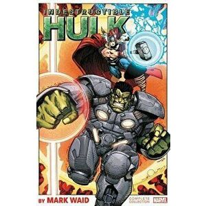 Indestructible Hulk by Mark Waid: The Complete Collection, Paperback - Mark Waid imagine