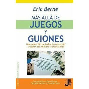 Mas Alla de Juegos Y Guiones, Paperback - Eric Berne imagine