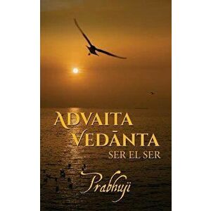 Advaita Vedanta: ser el Ser, Paperback - Prabhuji imagine