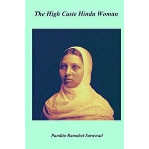 The High Caste Hindu Women, Paperback - Pandita Ramabai Sarasvati imagine