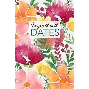 Important Dates: Birthday and Anniversary Reminder Book Floral Cover., Paperback - Camille Publishing imagine