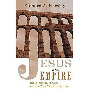 Jesus and Empire, Paperback - Richard A. Horsley imagine