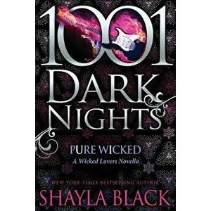 Pure Wicked: A Wicked Lovers Novella, Paperback - Shayla Black imagine
