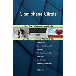 Clomiphene Citrate; Complete Self-Assessment Guide, Paperback - G. J. Blokdijk imagine