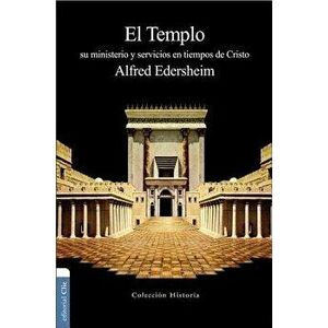 El Templo: Su Ministerio Y Servicios En Tiempos de Cristo, Paperback - Alfred Edersheim imagine