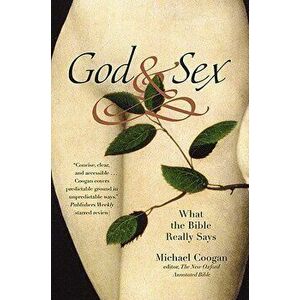 God and Sex: What the Bible Really Says, Paperback - Michael Coogan imagine