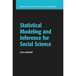 Statistical Modeling and Inference for Social Science, Paperback - Sean Gailmard imagine
