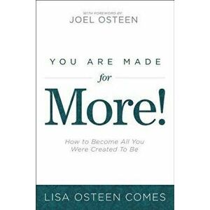 You Are Made for More!: How to Become All You Were Created to Be, Paperback - Lisa Osteen Comes imagine