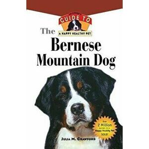 Bernese Mountain Dog: An Owner's Guide to a Happy Healthy Pet, Paperback - Julia M. Crawford imagine