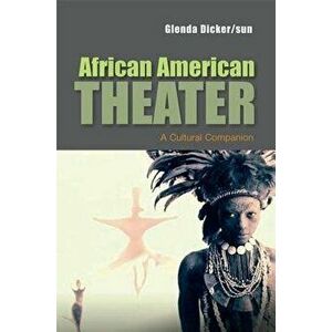 African American Theater: A Cultural Companion - Glenda Dicker/Sun imagine