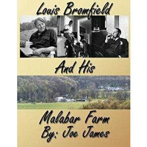 Louis Bromfield and His Malabar Farm, Paperback - Joe James imagine
