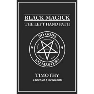Black Magick: The Left Hand Path, Paperback - Timothy Donaghue imagine
