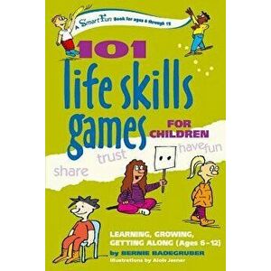 101 Life Skills Games for Children: Learning, Growing, Getting Along (Ages 6-12), Hardcover - Bernie Badegruber imagine