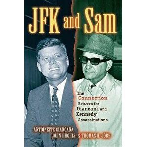 JFK and Sam: The Connection Between the Giancana and Kennedy Assassinations, Hardcover - Antoinette Giancana imagine