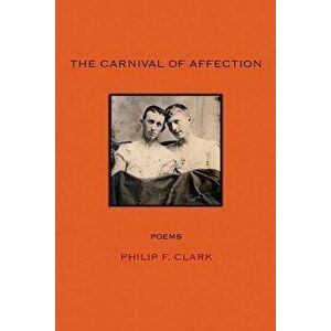The Carnival of Affection, Paperback - Philip F. Clark imagine
