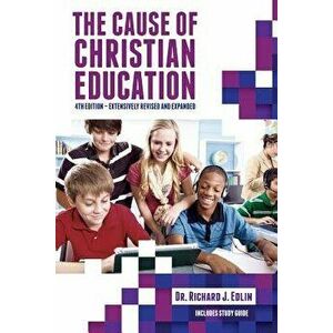 The Cause of Christian Education, Paperback - Richard J. Edlin imagine