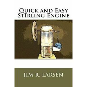 Quick and Easy Stirling Engine, Paperback - Jim R. Larsen imagine
