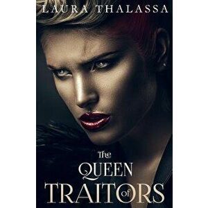The Queen of Traitors, Paperback - Laura Thalassa imagine