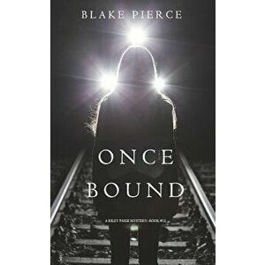 Once Bound (A Riley Paige Mystery-Book 12), Paperback - Blake Pierce imagine