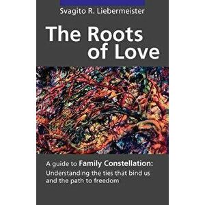 The Roots of Love, Paperback - Svagito R. Liebermeister imagine
