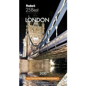 Fodor's London 25 Best 2020, Paperback - Fodor's Travel Guides imagine
