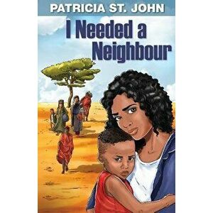 I Needed a Neighbour, Paperback - Patricia St John imagine