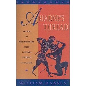 Ariadne's Thread: A Guide to International Stories in Classical Literature - William Hansen imagine