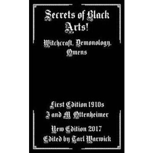 Secrets of Black Arts!: Witchcraft, Demonology, Omens, Paperback - I. &. M. Ottenheimer imagine