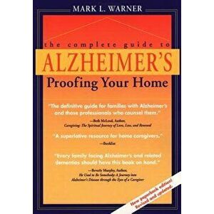 The Complete Guide to Alzheimer's Proofing Your Home - Mark L. Warner imagine