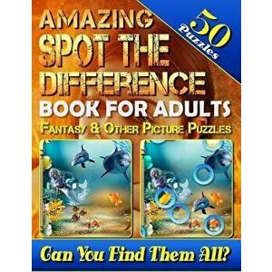 Amazing Spot the Difference Book for Adults: Fantasy & Other Picture Puzzles (50 Puzzles): What's Different Activity Book. Can You Spot All the Differ imagine