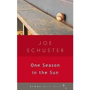 One Season in the Sun, Paperback - Joe Schuster imagine