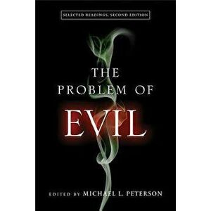 The Problem of Evil: Selected Readings, Second Edition, Paperback - Michael L. Peterson imagine