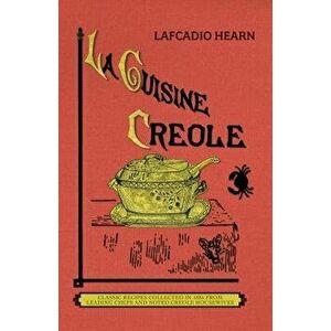 La Cuisine Creole (Trade): A Collection of Culinary Recipes from Leading Chefs and Noted Creole Housewives, Who Have Made New Orleans Famous for, Pape imagine