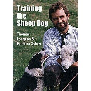Training the Sheep Dog, Paperback - Thomas Longton imagine