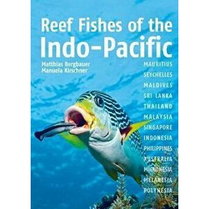 Reef Fishes of Indo-Pacific, Paperback - Matthias Bergbauer imagine