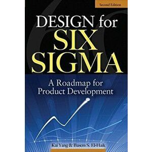Design for Six Sigma: A Roadmap for Product Development, Hardcover - Kai Yang imagine