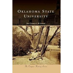 Oklahoma State University, Hardcover - Dr Charles L. W. Leider imagine
