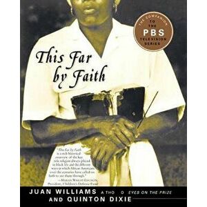 This Far by Faith: Stories from the African American Religious Experience, Paperback - Juan Williams imagine