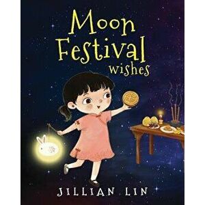 Moon Festival Wishes: Moon Cake and Mid-Autumn Festival Celebration, Paperback - Shi Meng imagine
